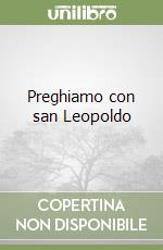 Preghiamo con san Leopoldo