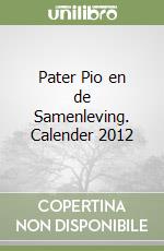 Pater Pio en de Samenleving. Calender 2012 libro