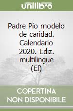 Padre Pìo modelo de caridad. Calendario 2020. Ediz. multilingue (El) libro