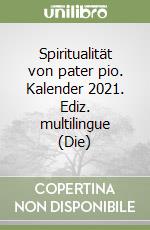 Spiritualität von pater pio. Kalender 2021. Ediz. multilingue (Die) libro