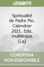 Spiritualité de Padre Pio. Calendrier 2021. Ediz. multilingue (La) libro