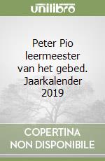 Peter Pio leermeester van het gebed. Jaarkalender 2019 libro