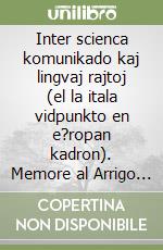 Inter scienca komunikado kaj lingvaj rajtoj (el la itala vidpunkto en e?ropan kadron). Memore al Arrigo Castellani libro