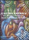 L'altra America. Tra Messico e Venezuela, storie dell'estremo Occidente libro