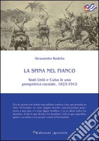 La spina nel fianco. Stati Uniti e Cuba in una prospettiva razziale, 1823-1912 libro