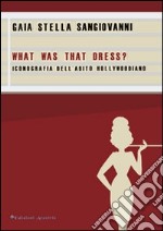 What was that dress? Iconografia dell'abito hollywoodiano