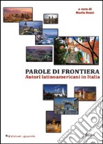 Parole di frontiera. Autori latinoamericani in Italia libro