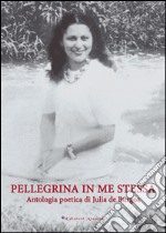 Pellegrina in me stessa. Antologia poetica