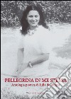 Pellegrina in me stessa. Antologia poetica libro