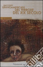 Racconti ispanoamericani del terrore del XIX secolo libro