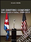 Un destino comune? Stati Uniti e Cuba, (1989-2015) libro