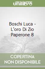 Boschi Luca - L'oro Di Zio Paperone 8 libro