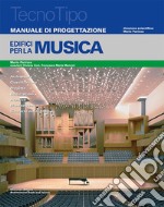 Manuale di progettazione. Edifici per la musica. Ediz. per la scuola libro