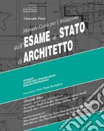 Manuale-guida per l'abilitazione all'esame di stato di architetto. Ediz. per la scuola libro