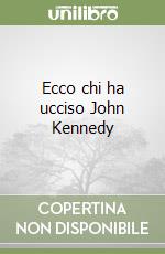 Ecco chi ha ucciso John Kennedy