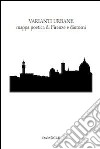 Varianti urbane. Mappa poetica di Firenze e dintorni libro