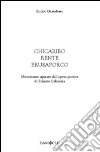 Chicaribo rente brusaporco. Liberamente ispirato dall'opera poetica di Ernesto Calzavara libro