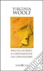 Walter Sickert: a conversation-Una conversazione libro