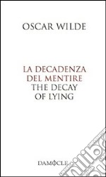 La decadenza del mentire. Ediz. italiana e inglese libro