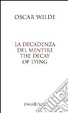 La decadenza del mentire. Ediz. italiana e inglese libro