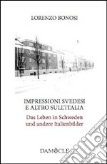 Impressioni svedesi e altro sull'Italia-Das Leben in Schweden und andere Italienbilder. Ediz. bilingue