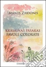 Krasainas pasakas-Favole colorate. Testo lettone a fronte libro