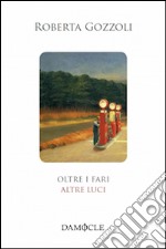 Oltre i fari altre luci libro