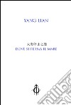 Dove si ferma il mare libro di Yang Lian