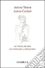 Incontrare la primavera. Ediz. italiana e russa