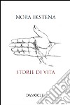 Storie di vita libro di Ikstena Nora