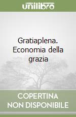 Gratiaplena. Economia della grazia libro