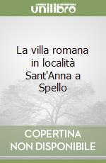 La villa romana in località Sant'Anna a Spello libro