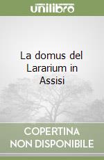 La domus del Lararium in Assisi libro