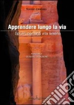 Apprendere lungo la via. Spunti per una vita serena libro