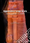 Apprendere lungo la via. Spunti per una vita serena libro