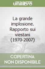 La grande implosione. Rapporto sui viestani (1970-2007)