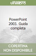 PowerPoint 2003. Guida completa libro