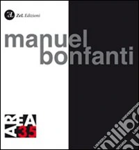 Manuel Bonfanti. Ediz. illustrata libro