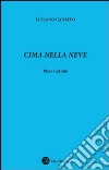 Cima nella neve. Pièce teatrale libro di Caniato Luciano