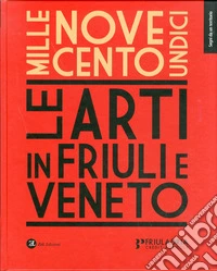 1911. Le arti in Friuli e Veneto libro