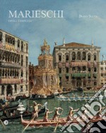 Michele Marieschi. Opera Completa. Ediz. illustrata libro