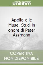 Apollo e le Muse. Studi in onore di Peter Assmann