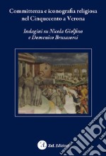 Committenza e iconografia religiosa nel Cinquecento a Verona. Indagini su Nicola Giolfino e Domenico Brusasorci libro