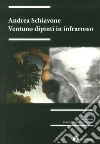 Andrea Schiavone. Ventuno dipinti in infrarosso. Ediz. illustrata libro