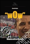 Wow. Obama oltre Obama libro