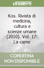 Kos. Rivista di medicina, cultura e scienze umane (2010). Vol. 17: La carne libro