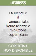 La Mente e il cannocchiale. Neuroscienze e rivoluzione copernicana libro