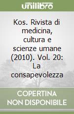 Kos. Rivista di medicina, cultura e scienze umane (2010). Vol. 20: La consapevolezza libro