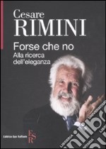 Forse che no. Alla ricerca dell'eleganza libro