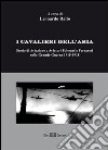 I cavalieri dell'aria. Storie di aviazione e aviatori polesani e ferraresi nella grande guerra 1915-1918 libro